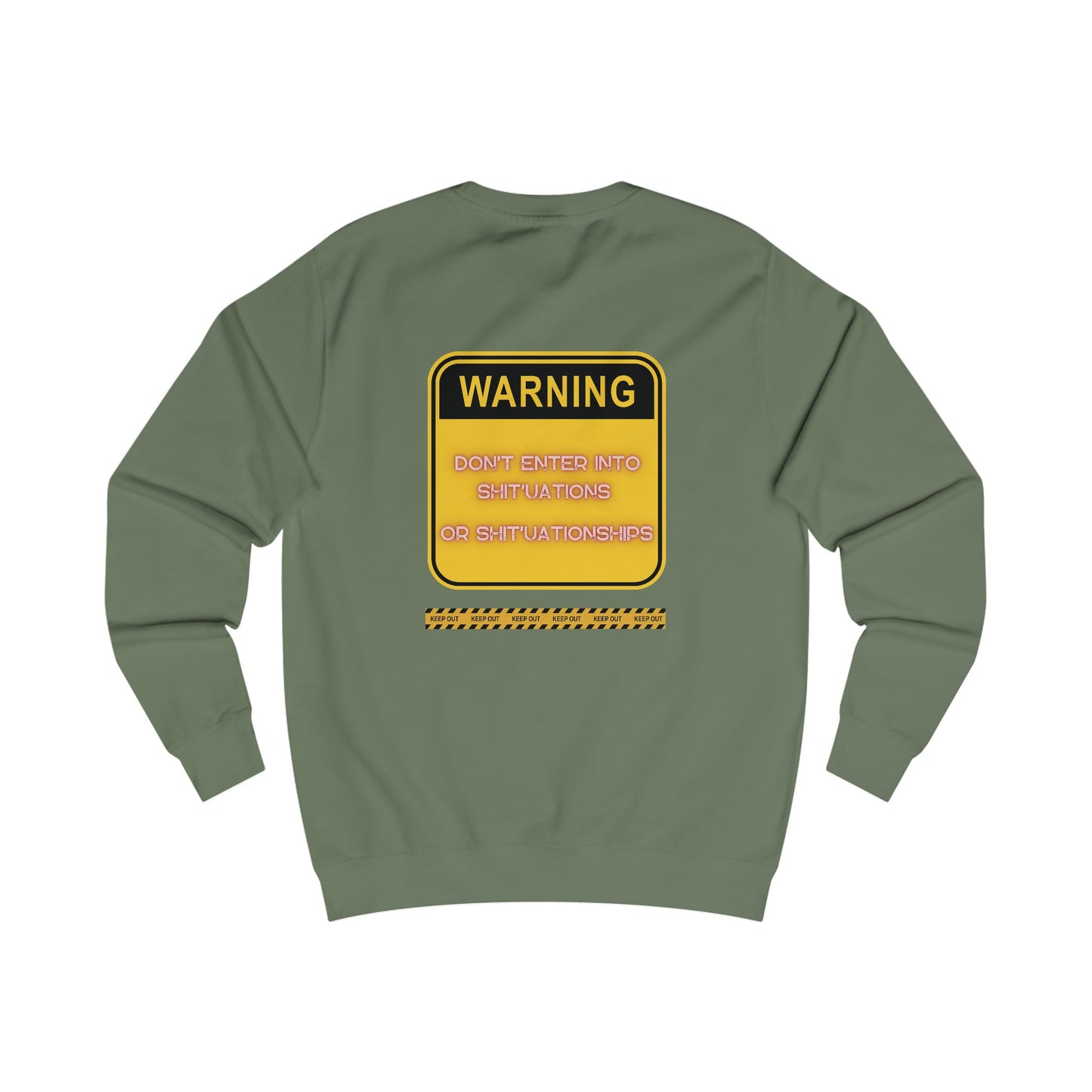 Unisex Sweatshirt - Bold Warning Sign Sweat-Top - "DON'T ENTER INTO SHIT'UATIONS OR SHIT'UATIONSHIPS!" – Empowering, Humorous, and Stylish Apparel