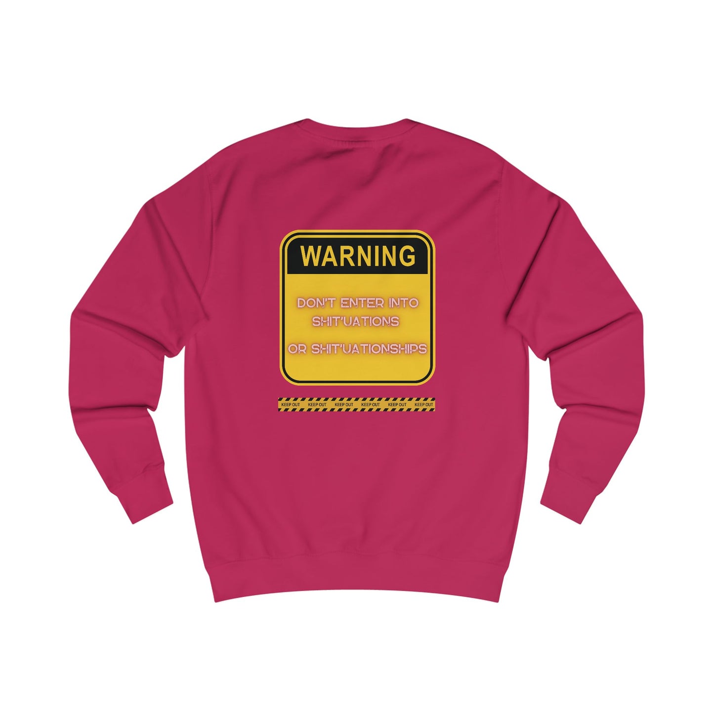 Unisex Sweatshirt - Bold Warning Sign Sweat-Top - "DON'T ENTER INTO SHIT'UATIONS OR SHIT'UATIONSHIPS!" – Empowering, Humorous, and Stylish Apparel