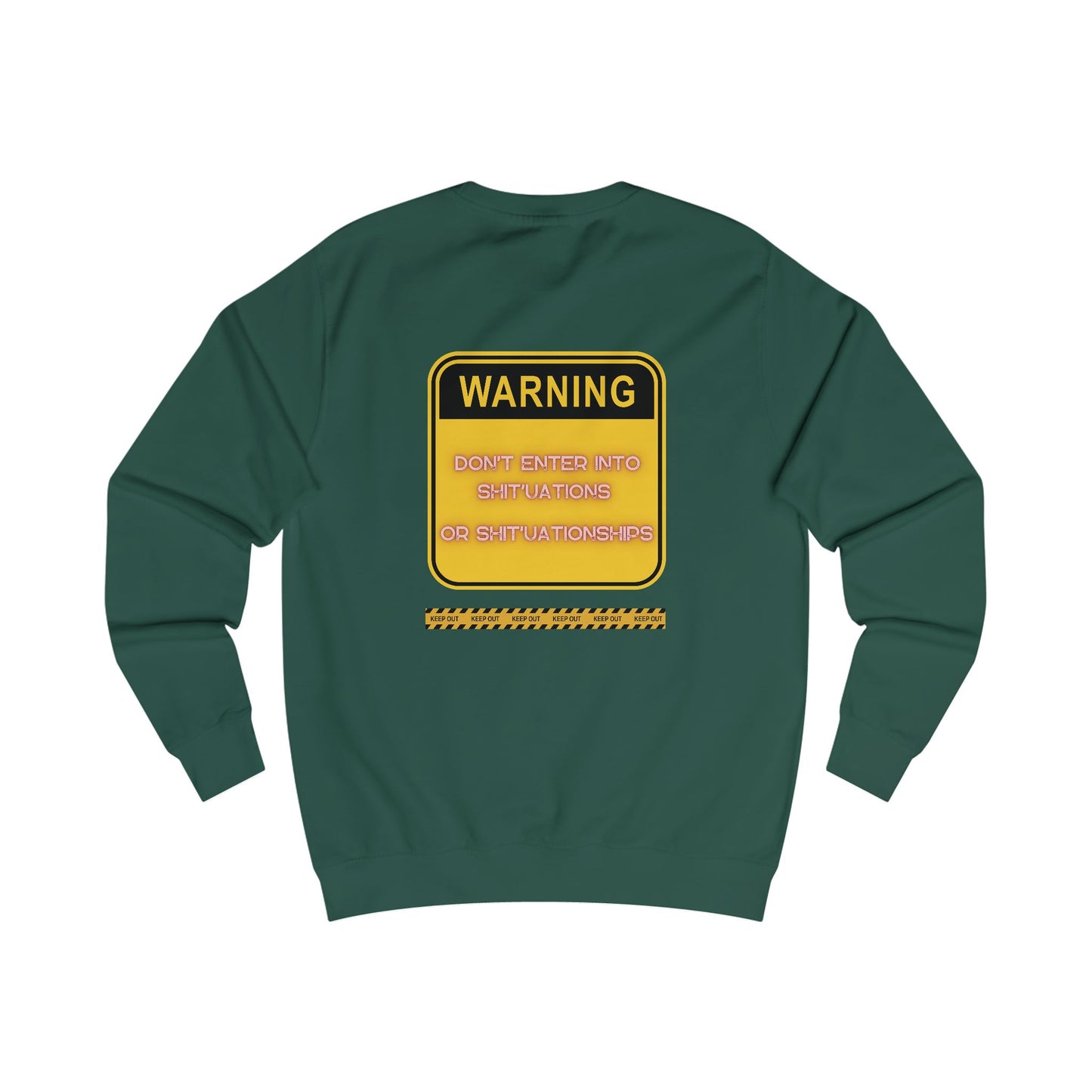 Unisex Sweatshirt - Bold Warning Sign Sweat-Top - "DON'T ENTER INTO SHIT'UATIONS OR SHIT'UATIONSHIPS!" – Empowering, Humorous, and Stylish Apparel
