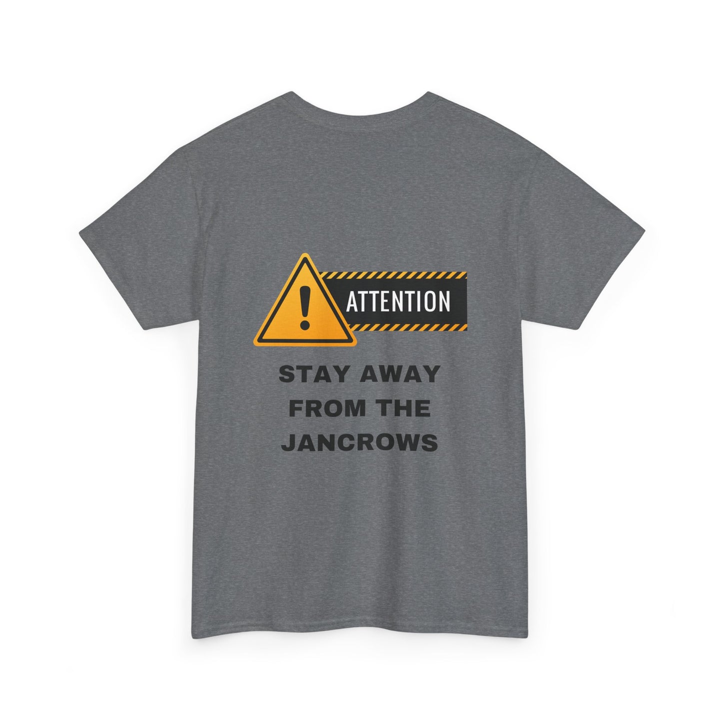 Unisex Heavy Cotton Tee featuring the print design - "STAY AWAY FROM THE JANCROWS"