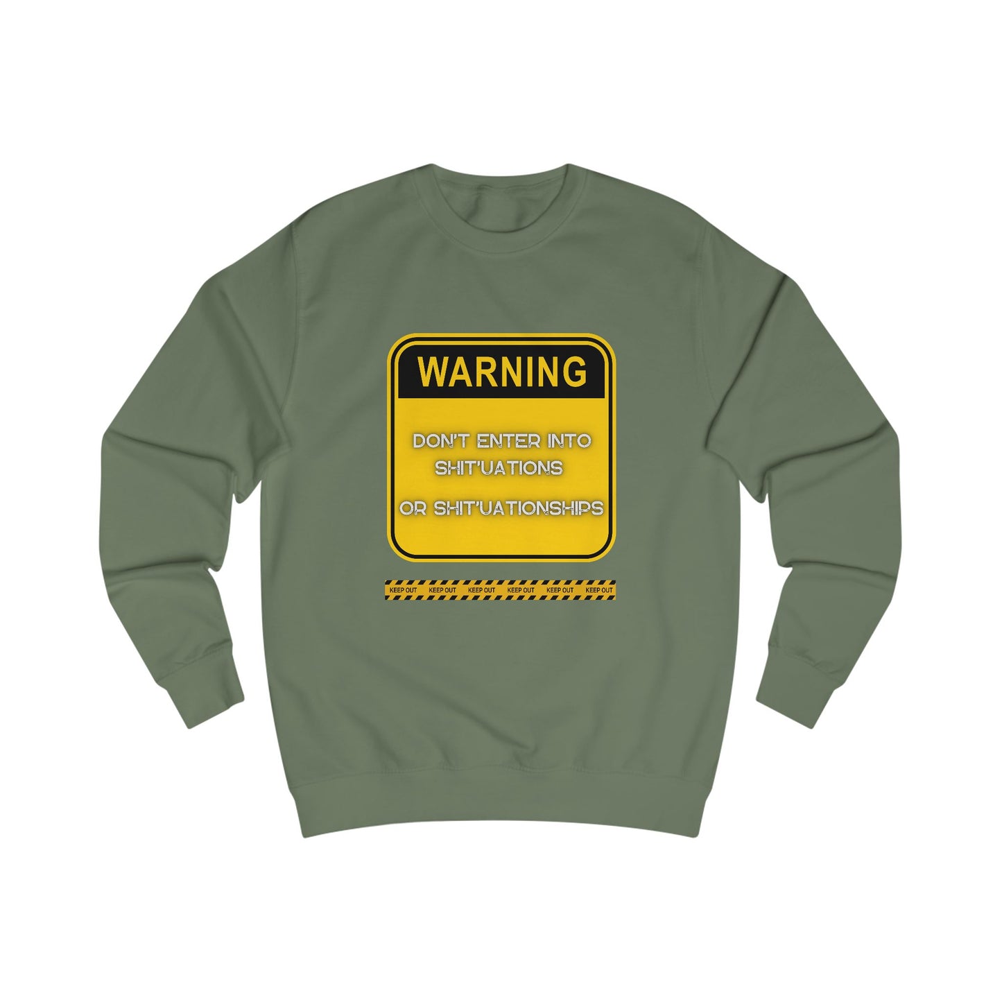 Unisex Sweatshirt - Bold Warning Sign Sweat-Top - "DON'T ENTER INTO SHIT'UATIONS OR SHIT'UATIONSHIPS!" – Empowering, Humorous, and Stylish Apparel