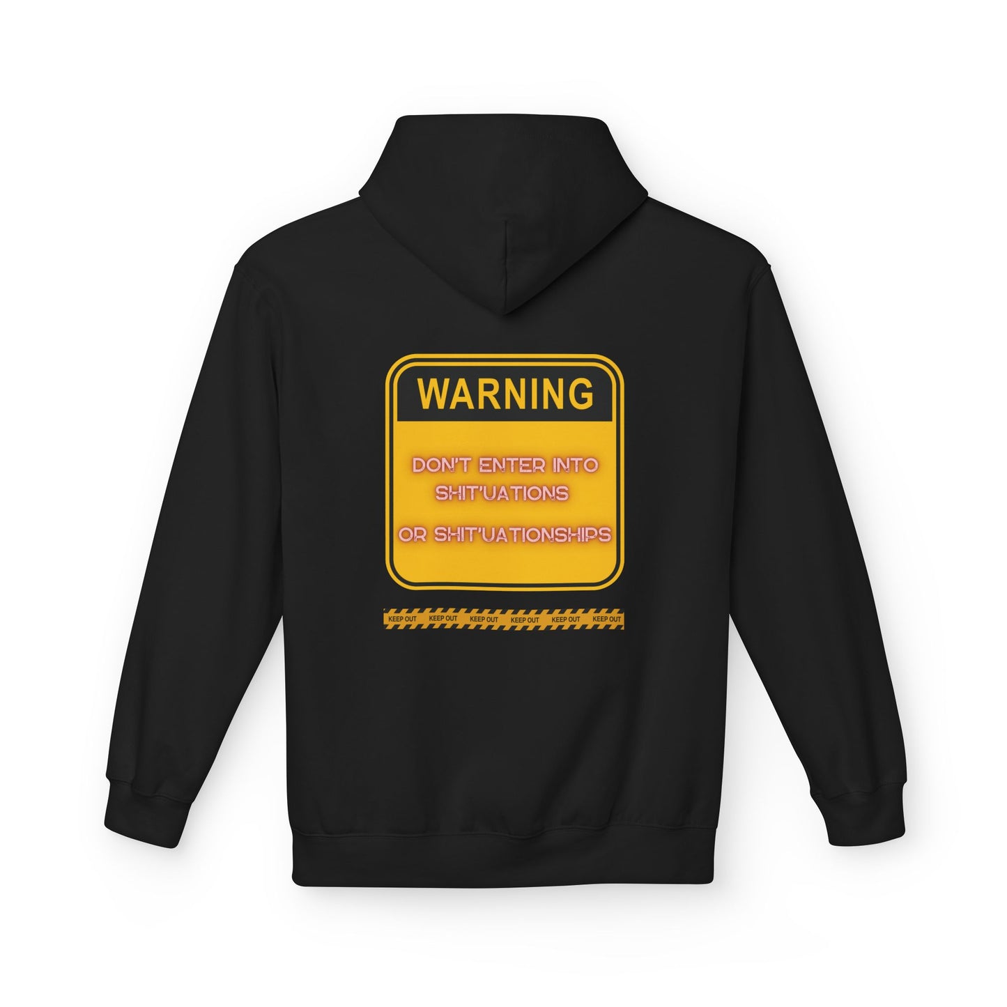 Bold Warning Sign Hoodie -"DON'T ENTER INTO SHIT'UATIONS OR SHIT'UATIONSHIPS!" – Empowering, Humorous, and Stylish Apparel