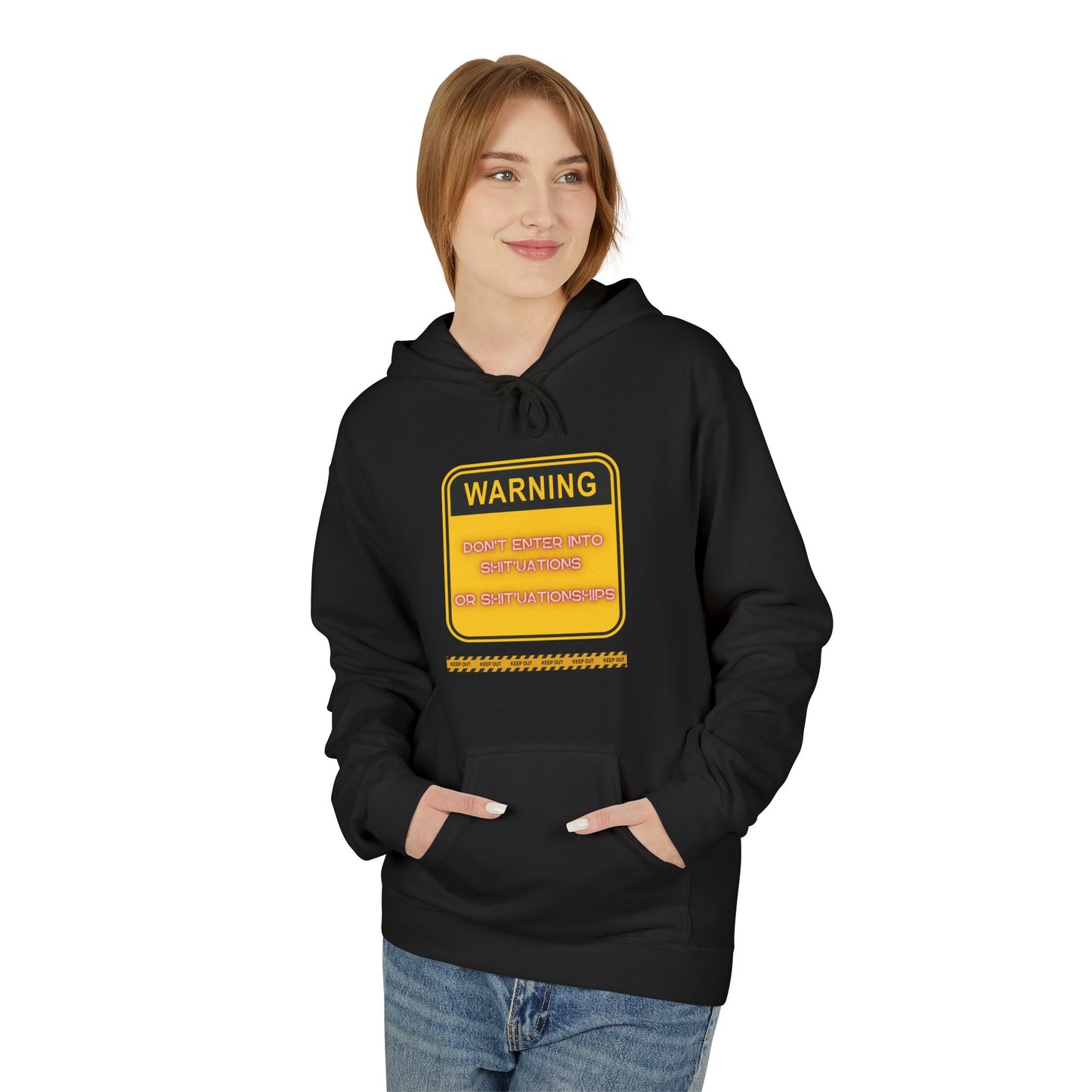 Bold Warning Sign Hoodie -"DON'T ENTER INTO SHIT'UATIONS OR SHIT'UATIONSHIPS!" – Empowering, Humorous, and Stylish Apparel