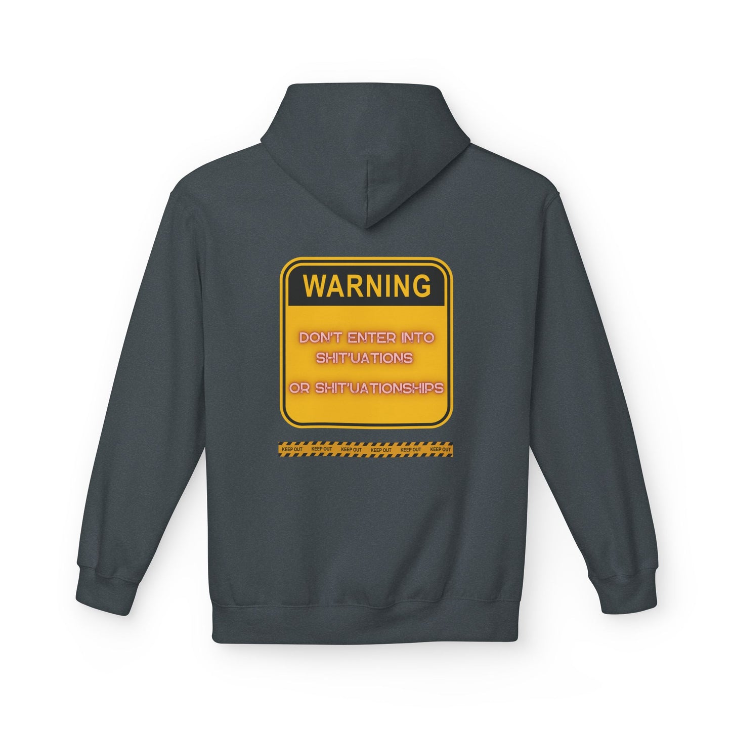 Bold Warning Sign Hoodie -"DON'T ENTER INTO SHIT'UATIONS OR SHIT'UATIONSHIPS!" – Empowering, Humorous, and Stylish Apparel