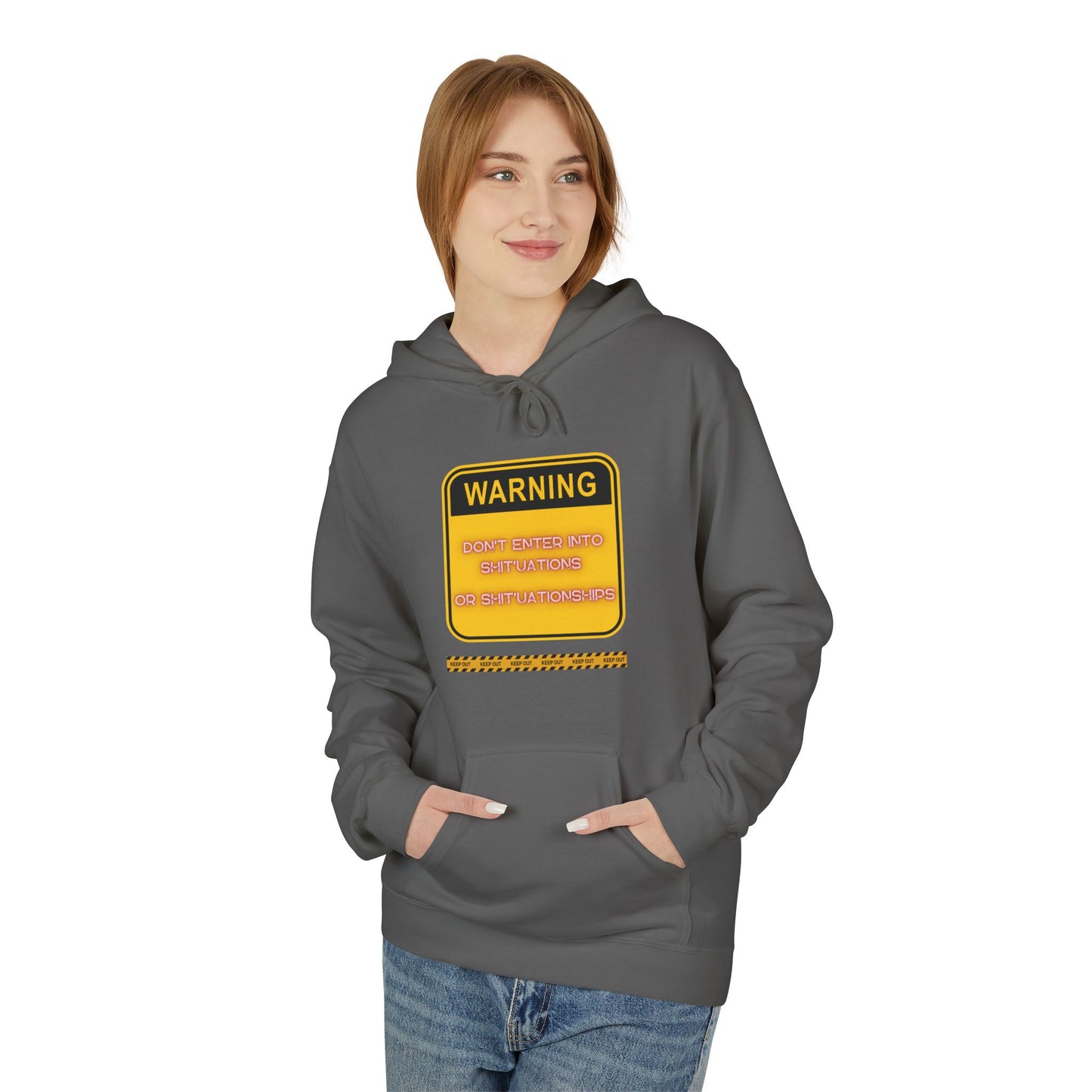 Bold Warning Sign Hoodie -"DON'T ENTER INTO SHIT'UATIONS OR SHIT'UATIONSHIPS!" – Empowering, Humorous, and Stylish Apparel