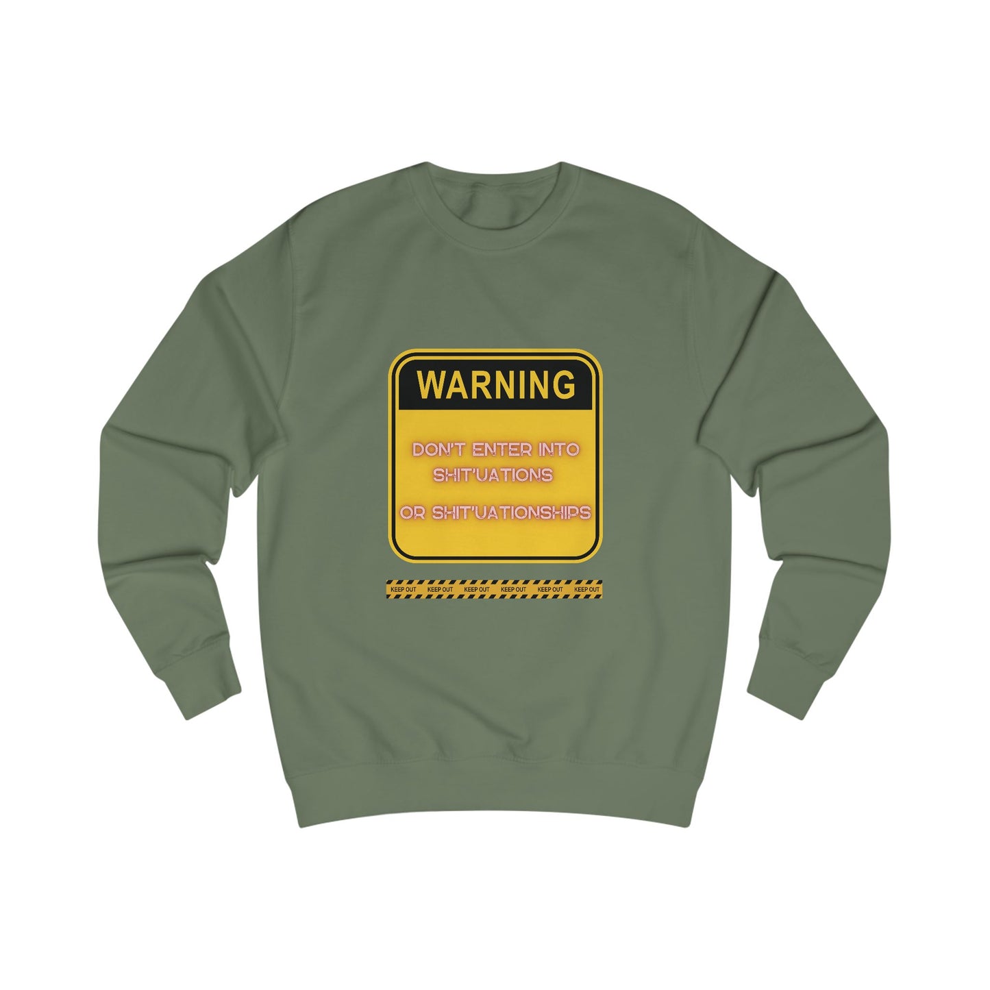 Unisex Sweatshirt - Bold Warning Sign Sweat-Top - "DON'T ENTER INTO SHIT'UATIONS OR SHIT'UATIONSHIPS!" – Empowering, Humorous, and Stylish Apparel
