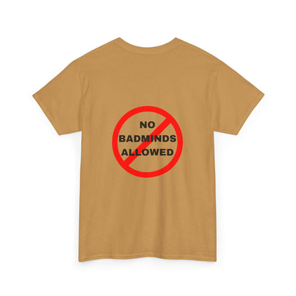 Unisex Heavy Cotton Tee Featuring Print Design - "NO BADMINDS ALLOWED" - LOVEJUSTJULES - CARIBBEAN HUMOUR