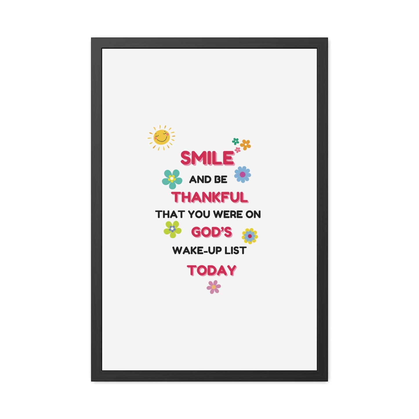 Framed Posters By LoveJustJules - “Smile and Be Thankful - Inspirational Framed Print – Uplifting Home Décor with Positive Message