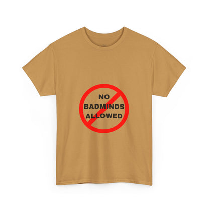 Unisex Heavy Cotton Tee Featuring Print Design - "NO BADMINDS ALLOWED" - LOVEJUSTJULES - CARIBBEAN HUMOUR