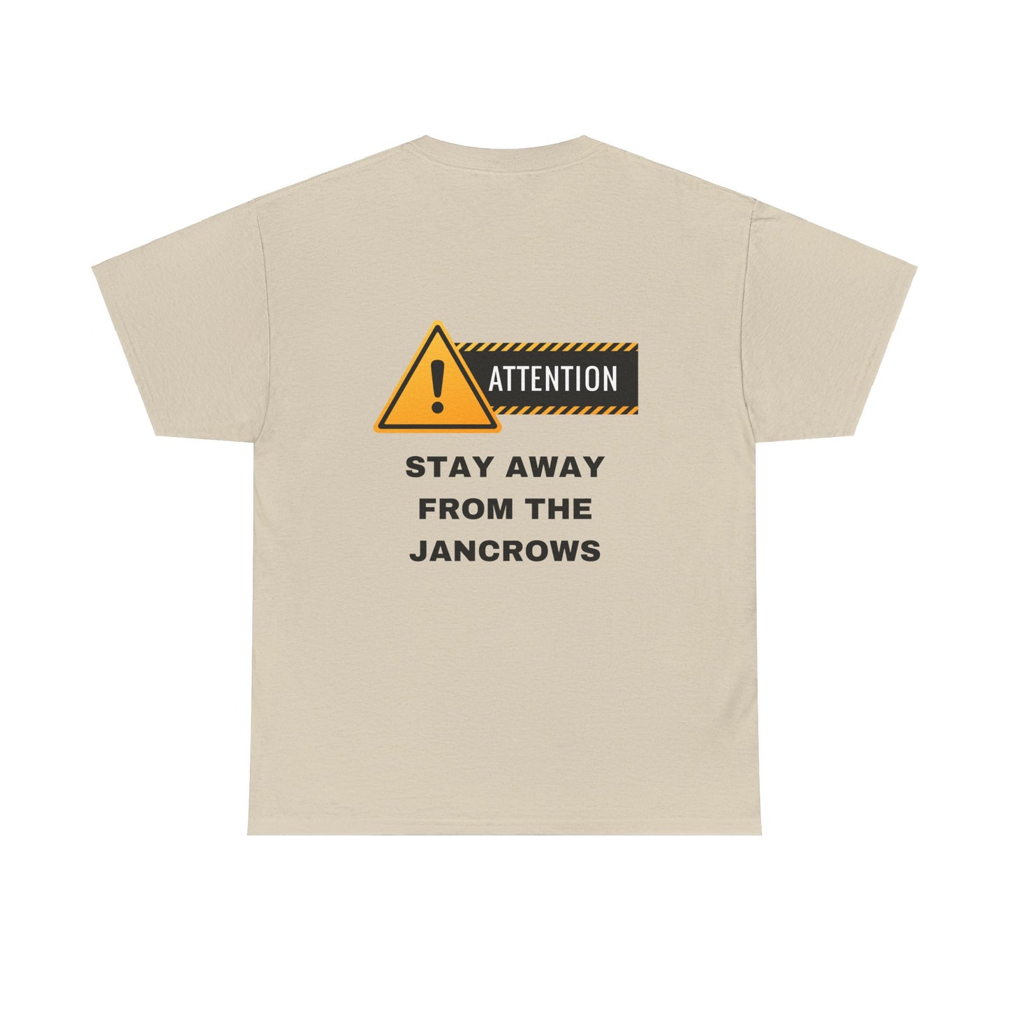 Unisex Heavy Cotton Tee featuring the print design - "STAY AWAY FROM THE JANCROWS"