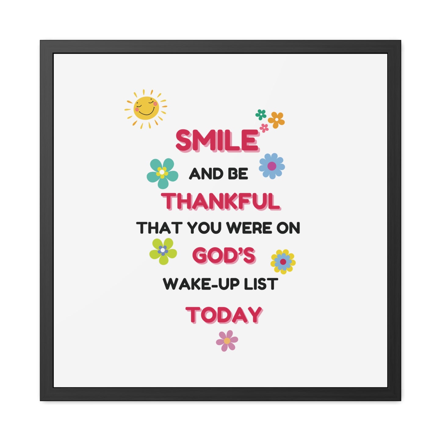 Framed Posters By LoveJustJules - “Smile and Be Thankful - Inspirational Framed Print – Uplifting Home Décor with Positive Message