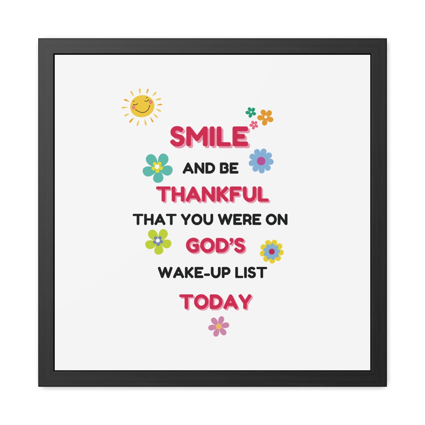 Framed Posters By LoveJustJules - “Smile and Be Thankful - Inspirational Framed Print – Uplifting Home Décor with Positive Message