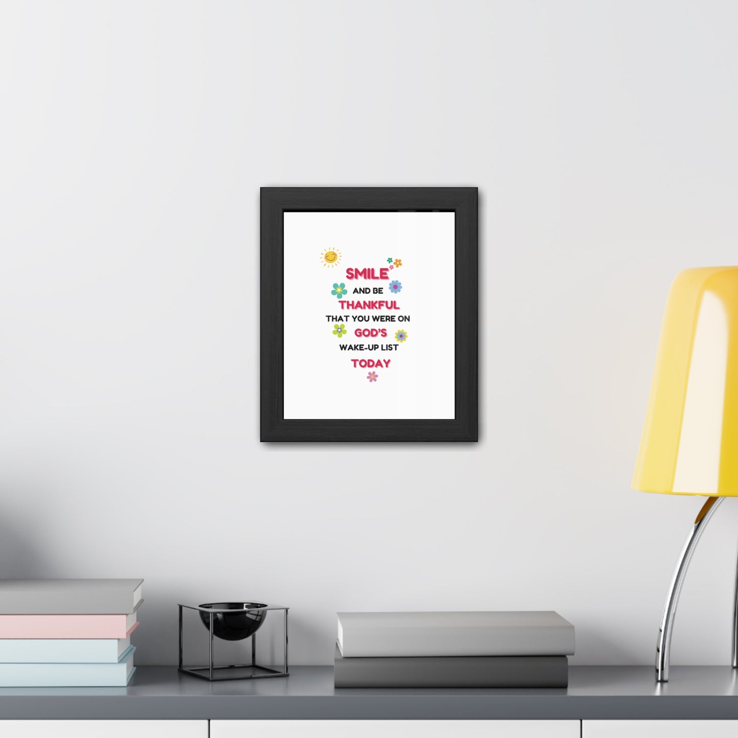 Framed Posters By LoveJustJules - “Smile and Be Thankful - Inspirational Framed Print – Uplifting Home Décor with Positive Message