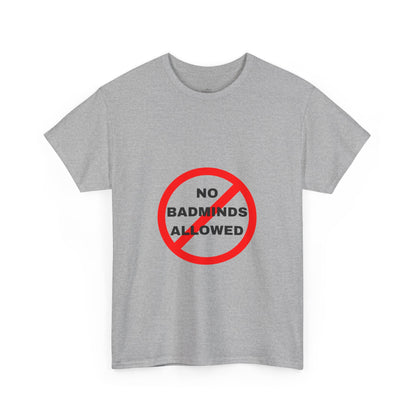 Unisex Heavy Cotton Tee Featuring Print Design - "NO BADMINDS ALLOWED" - LOVEJUSTJULES - CARIBBEAN HUMOUR