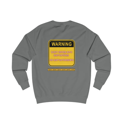 Unisex Sweatshirt -  Bold Warning Sign Sweat-Top - "DON'T ENTER INTO SHIT'UATIONS OR SHIT'UATIONSHIPS!" – Empowering, Humorous, and Stylish Apparel