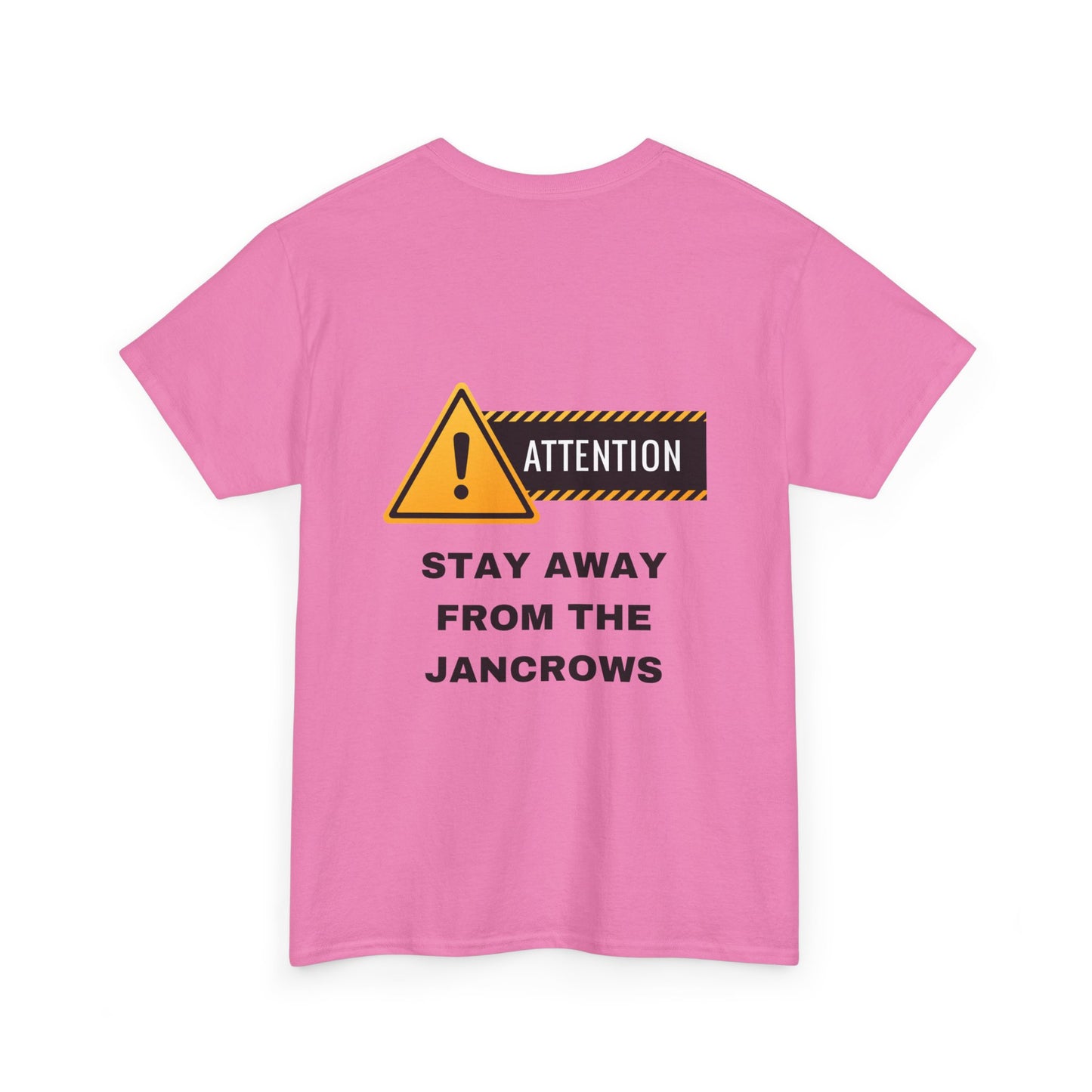 Unisex Heavy Cotton Tee featuring the print design - "STAY AWAY FROM THE JANCROWS"