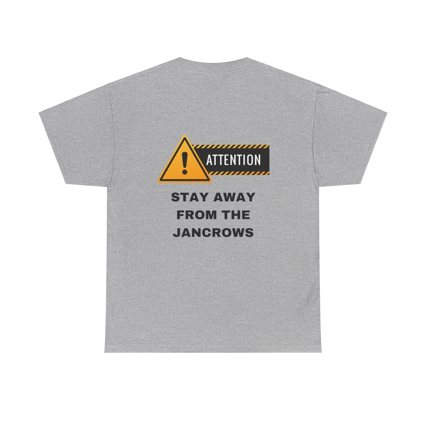 Unisex Heavy Cotton Tee featuring the print design - "STAY AWAY FROM THE JANCROWS"