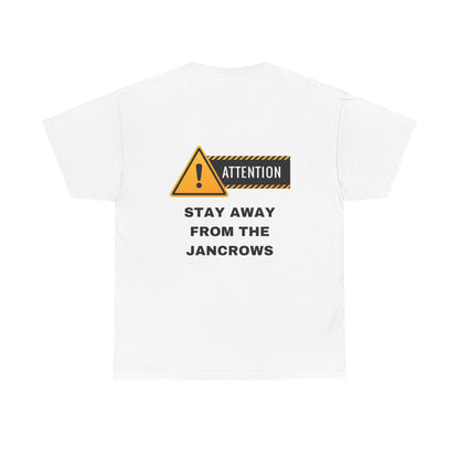 Unisex Heavy Cotton Tee featuring the print design - "STAY AWAY FROM THE JANCROWS"