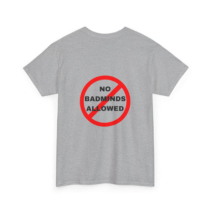 Unisex Heavy Cotton Tee Featuring Print Design - "NO BADMINDS ALLOWED" - LOVEJUSTJULES - CARIBBEAN HUMOUR