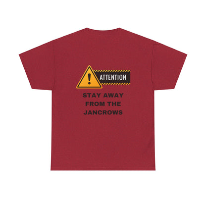 Unisex Heavy Cotton Tee featuring the print design - "STAY AWAY FROM THE JANCROWS"