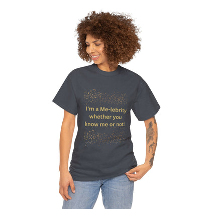 I'm a Me-lebrity... - Unisex Heavy Cotton Tee