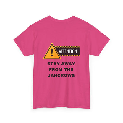 Unisex Heavy Cotton Tee featuring the print design - "STAY AWAY FROM THE JANCROWS"