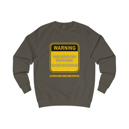 Unisex Sweatshirt - Bold Warning Sign Sweat-Top  - "DON'T ENTER INTO SHIT'UATIONS OR SHIT'UATIONSHIPS!" – Empowering, Humorous, and Stylish Apparel