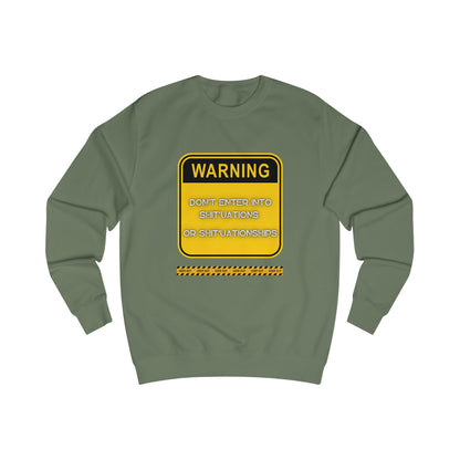 Unisex Sweatshirt - Bold Warning Sign Sweat-Top  - "DON'T ENTER INTO SHIT'UATIONS OR SHIT'UATIONSHIPS!" – Empowering, Humorous, and Stylish Apparel