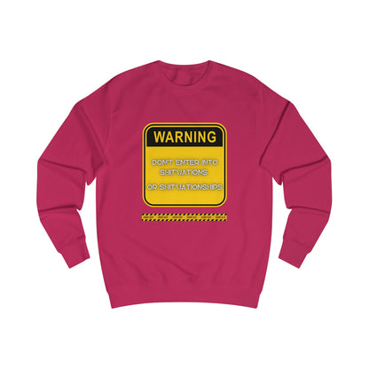 Unisex Sweatshirt - Bold Warning Sign Sweat-Top  - "DON'T ENTER INTO SHIT'UATIONS OR SHIT'UATIONSHIPS!" – Empowering, Humorous, and Stylish Apparel