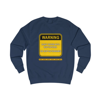 Unisex Sweatshirt - Bold Warning Sign Sweat-Top  - "DON'T ENTER INTO SHIT'UATIONS OR SHIT'UATIONSHIPS!" – Empowering, Humorous, and Stylish Apparel