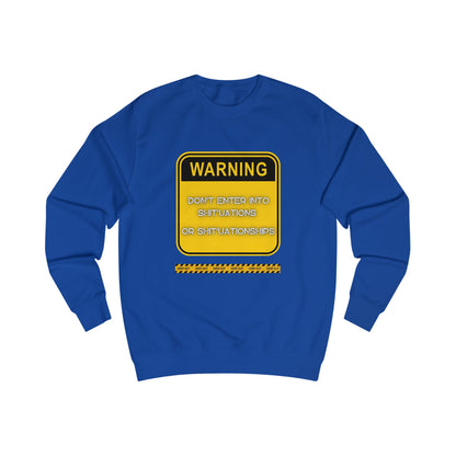 Unisex Sweatshirt - Bold Warning Sign Sweat-Top  - "DON'T ENTER INTO SHIT'UATIONS OR SHIT'UATIONSHIPS!" – Empowering, Humorous, and Stylish Apparel