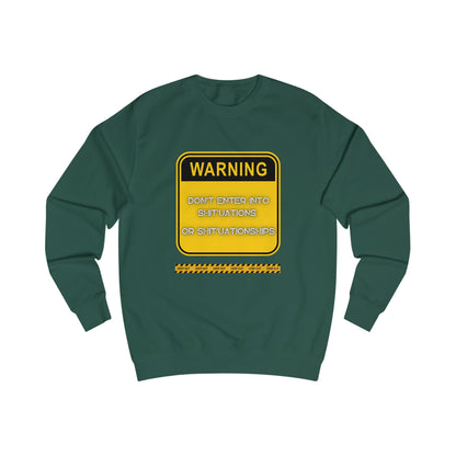 Unisex Sweatshirt - Bold Warning Sign Sweat-Top  - "DON'T ENTER INTO SHIT'UATIONS OR SHIT'UATIONSHIPS!" – Empowering, Humorous, and Stylish Apparel