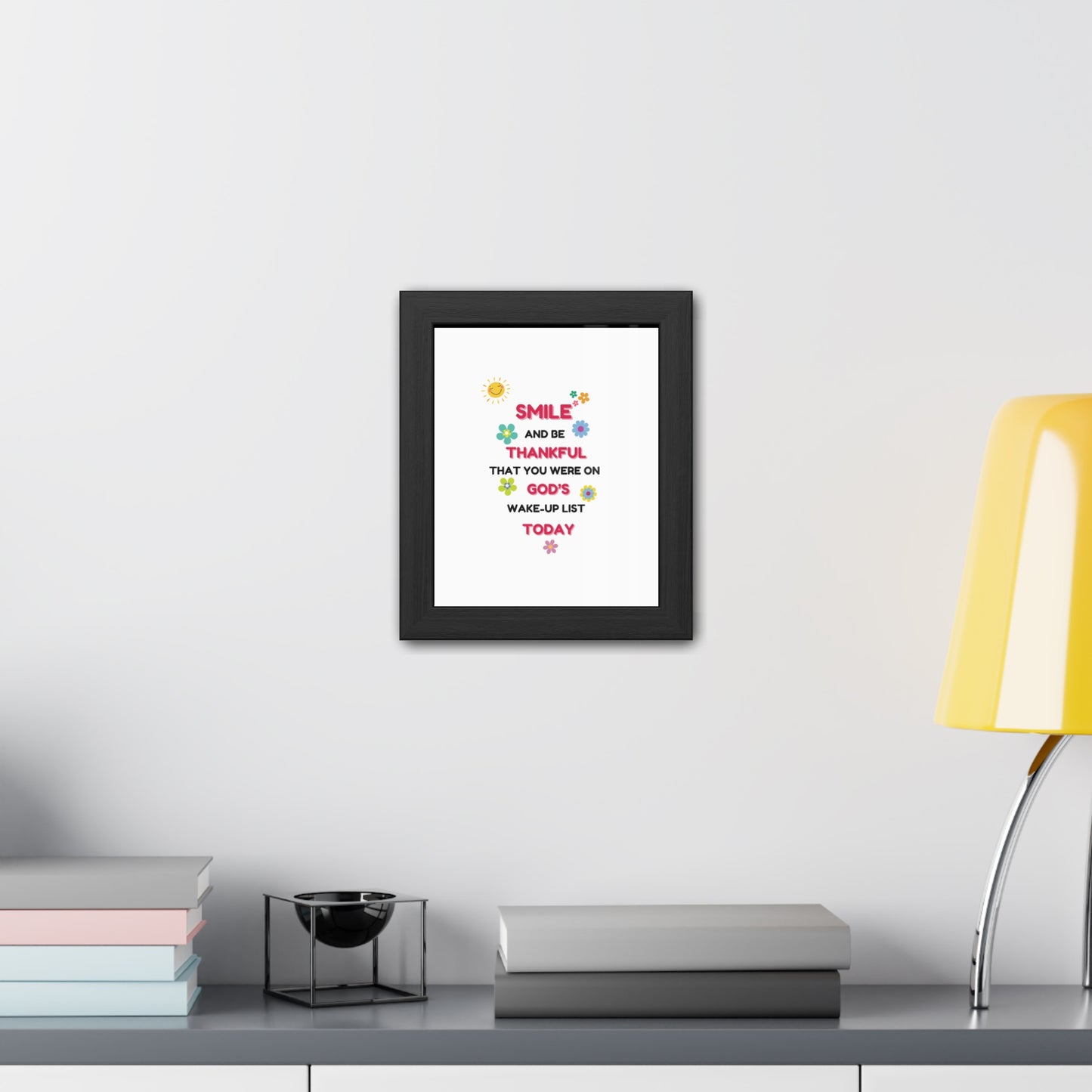 Framed Posters By LoveJustJules - “Smile and Be Thankful - Inspirational Framed Print – Uplifting Home Décor with Positive Message