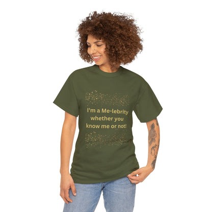 I'm a Me-lebrity... - Unisex Heavy Cotton Tee