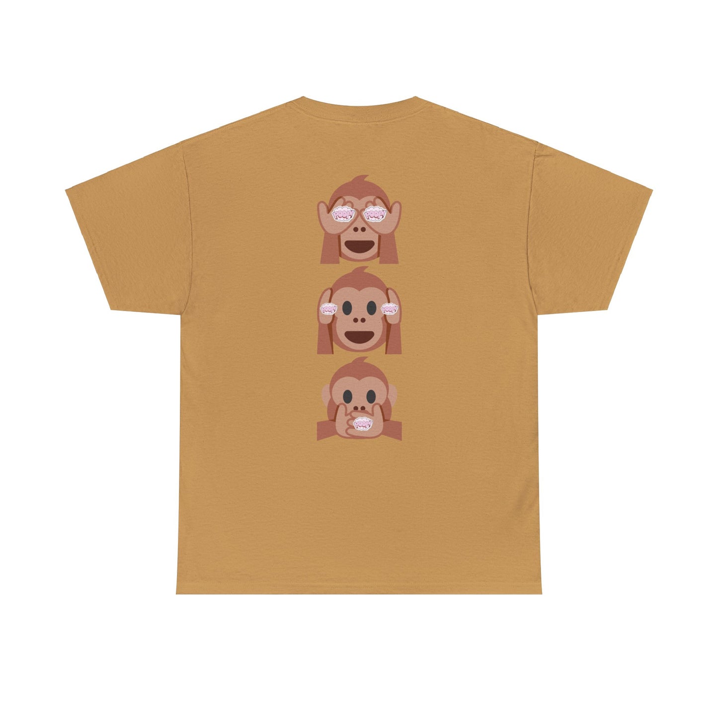 Introducing our Exclusive "See No Evil..Poop, Hear No Evil..Poop, Speak No Evil..Poop" Unisex Heavy Cotton Tee-shirt.