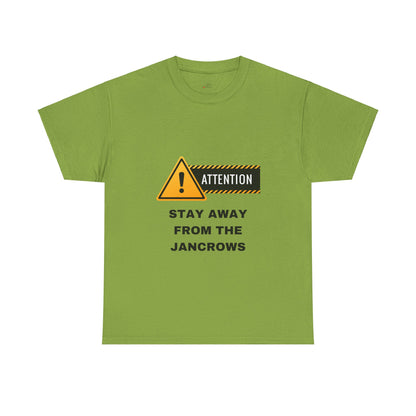 Unisex Heavy Cotton Tee featuring the print design - "STAY AWAY FROM THE JANCROWS"