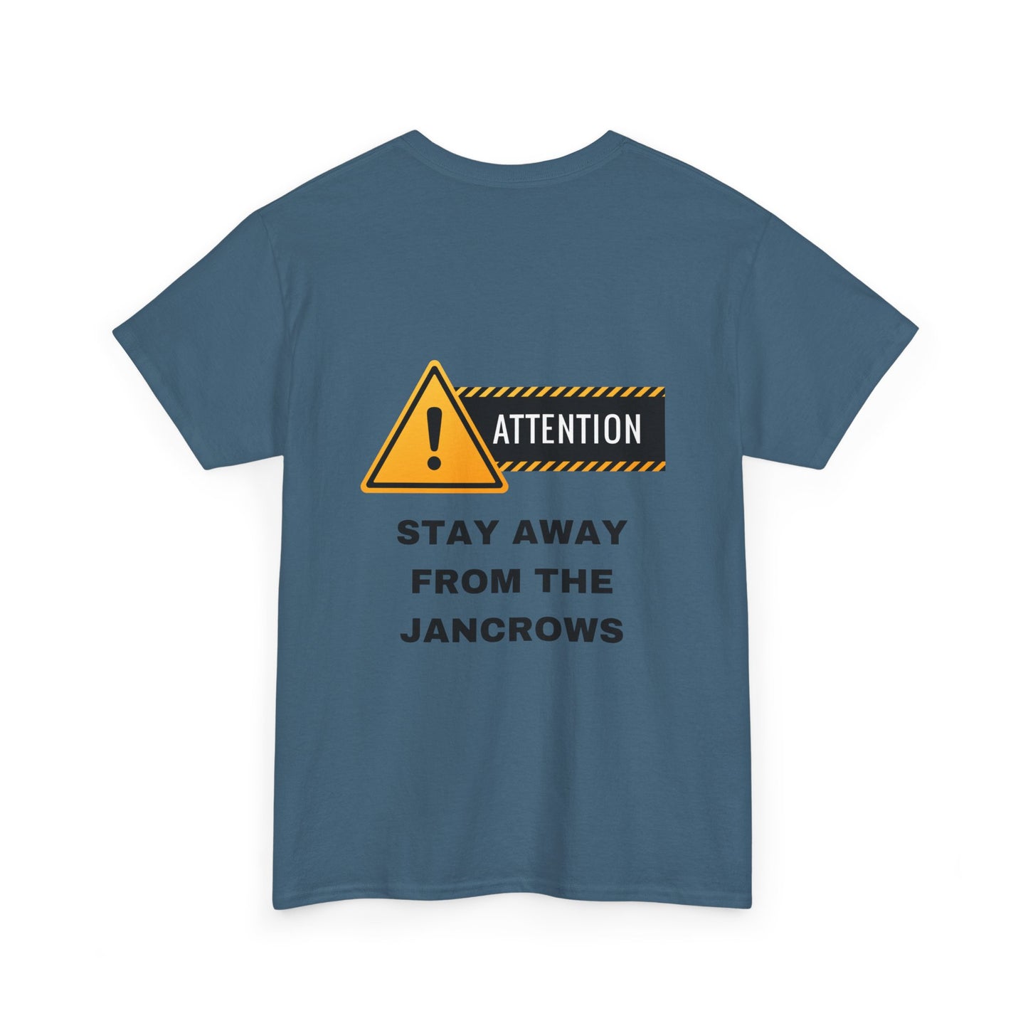 Unisex Heavy Cotton Tee featuring the print design - "STAY AWAY FROM THE JANCROWS"