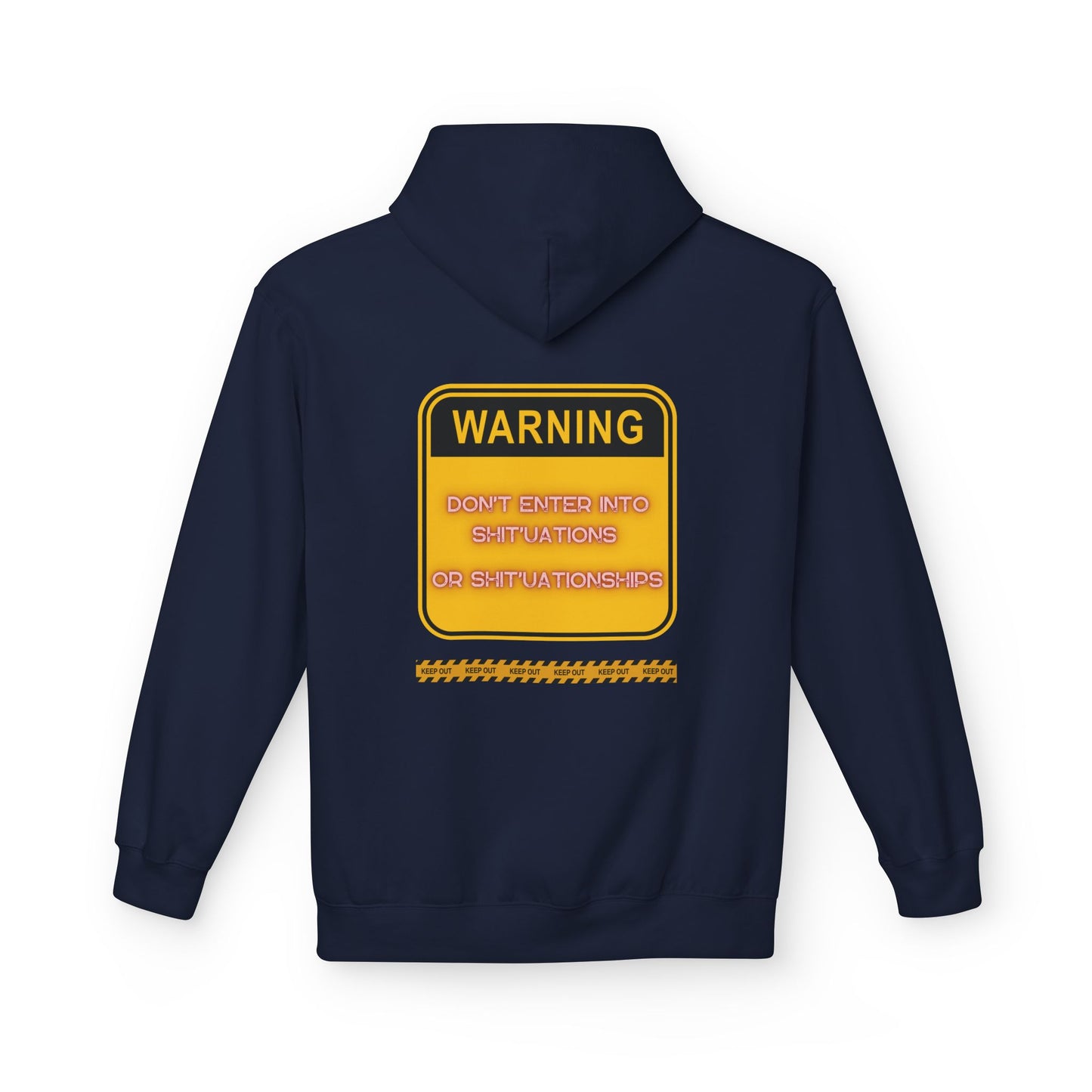 Bold Warning Sign Hoodie -"DON'T ENTER INTO SHIT'UATIONS OR SHIT'UATIONSHIPS!" – Empowering, Humorous, and Stylish Apparel