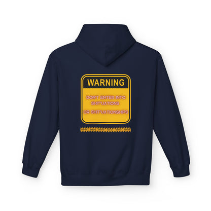 Bold Warning Sign Hoodie -"DON'T ENTER INTO SHIT'UATIONS OR SHIT'UATIONSHIPS!" – Empowering, Humorous, and Stylish Apparel