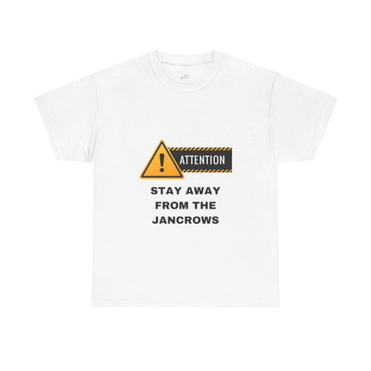 Unisex Heavy Cotton Tee featuring the print design - "STAY AWAY FROM THE JANCROWS"