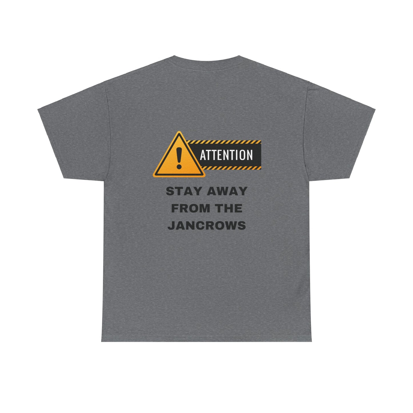 Unisex Heavy Cotton Tee featuring the print design - "STAY AWAY FROM THE JANCROWS"