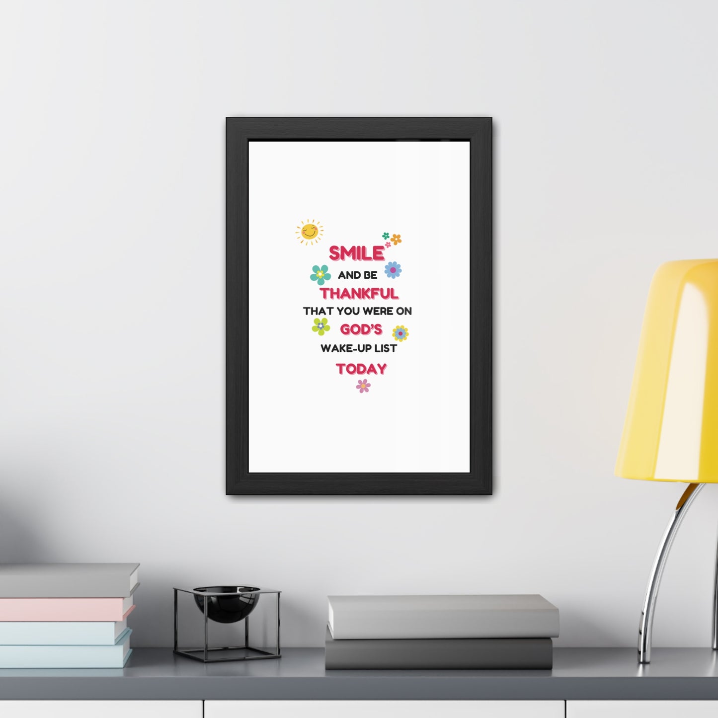 Framed Posters By LoveJustJules - “Smile and Be Thankful - Inspirational Framed Print – Uplifting Home Décor with Positive Message