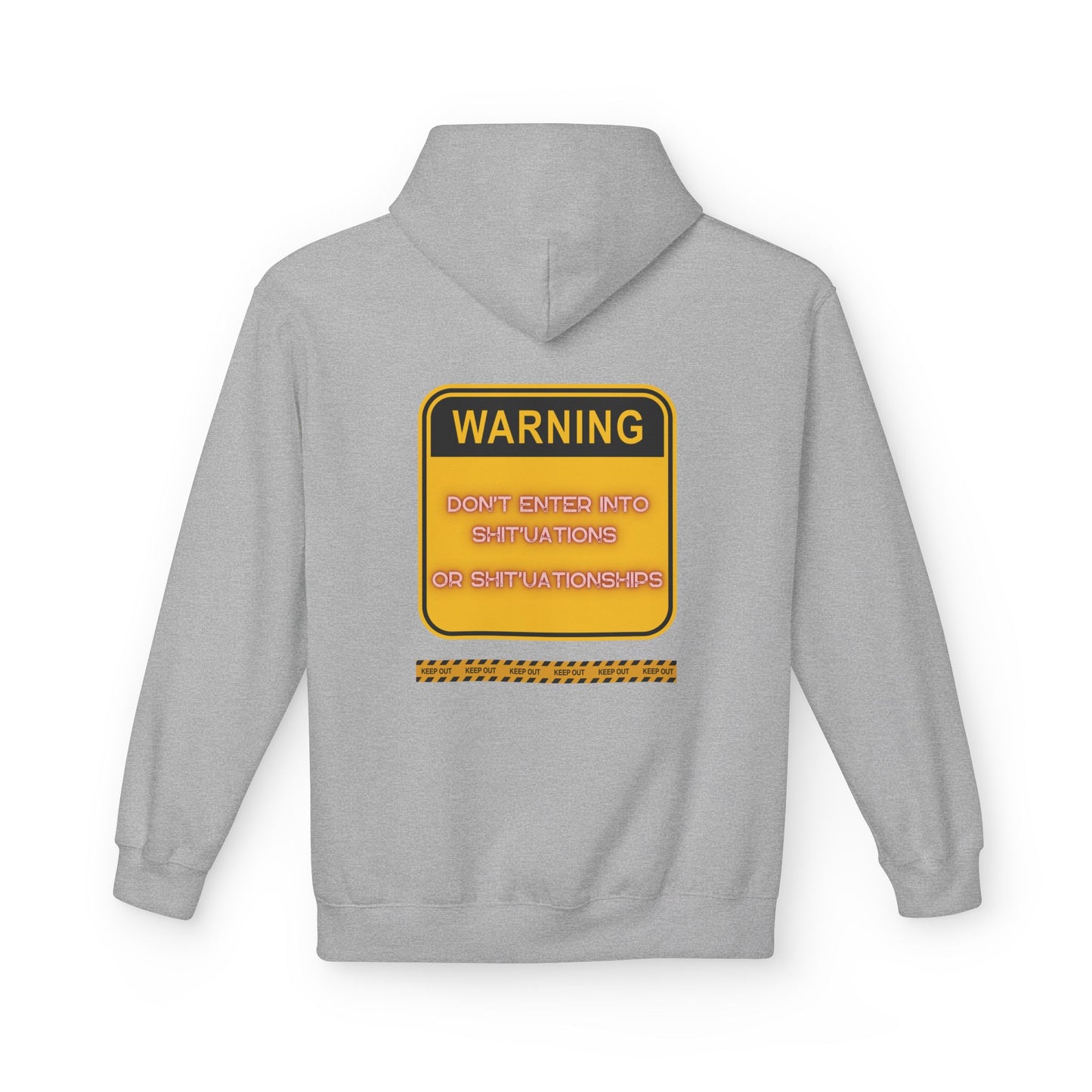 Bold Warning Sign Hoodie -"DON'T ENTER INTO SHIT'UATIONS OR SHIT'UATIONSHIPS!" – Empowering, Humorous, and Stylish Apparel