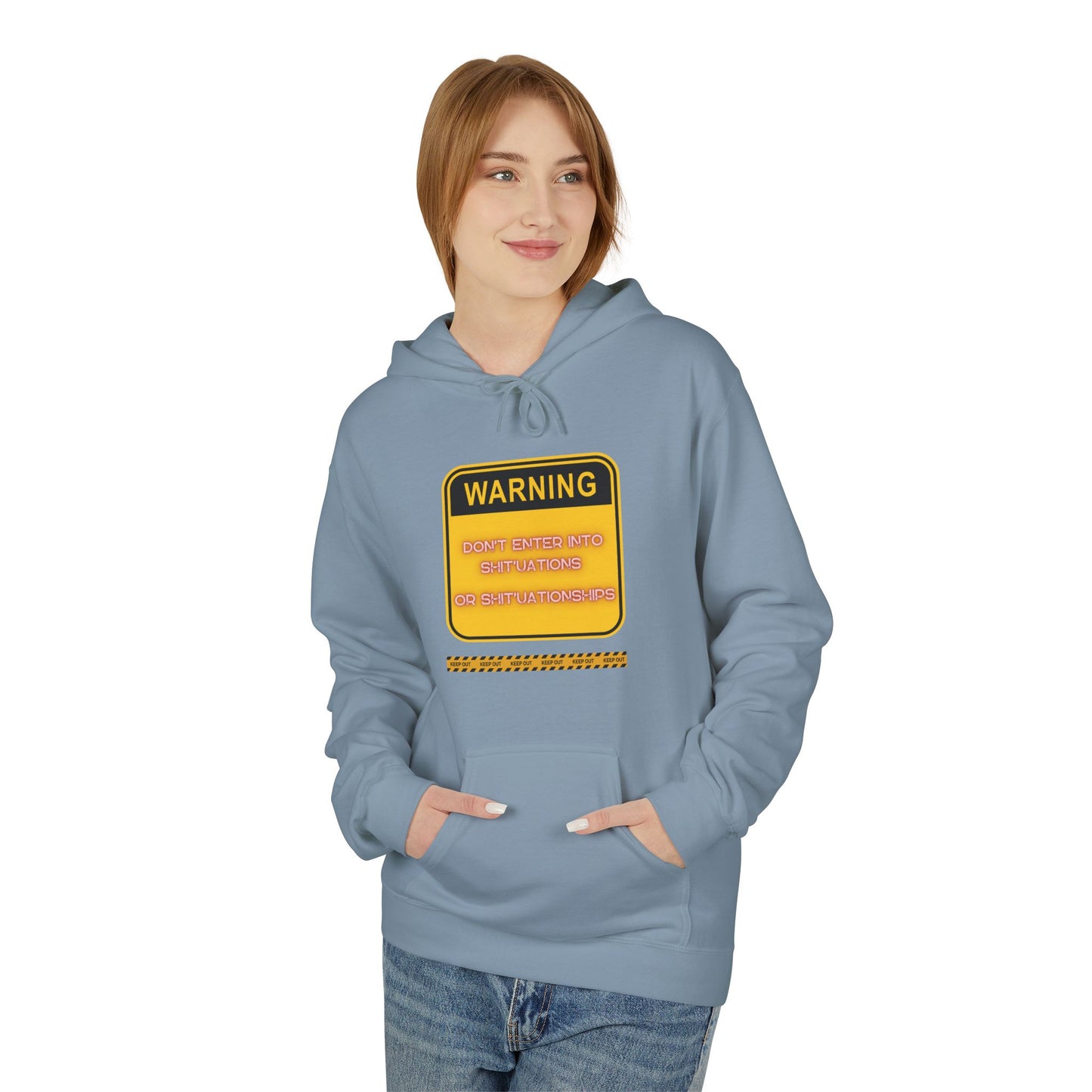 Bold Warning Sign Hoodie -"DON'T ENTER INTO SHIT'UATIONS OR SHIT'UATIONSHIPS!" – Empowering, Humorous, and Stylish Apparel