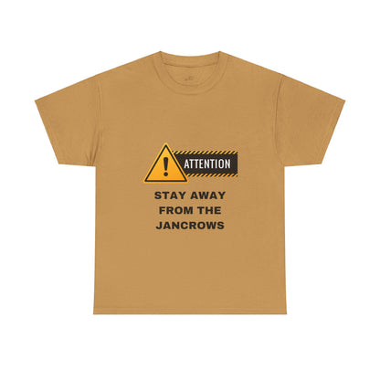 Unisex Heavy Cotton Tee featuring the print design - "STAY AWAY FROM THE JANCROWS"