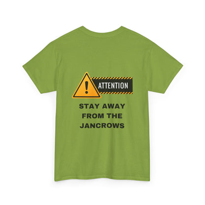 Unisex Heavy Cotton Tee featuring the print design - "STAY AWAY FROM THE JANCROWS"