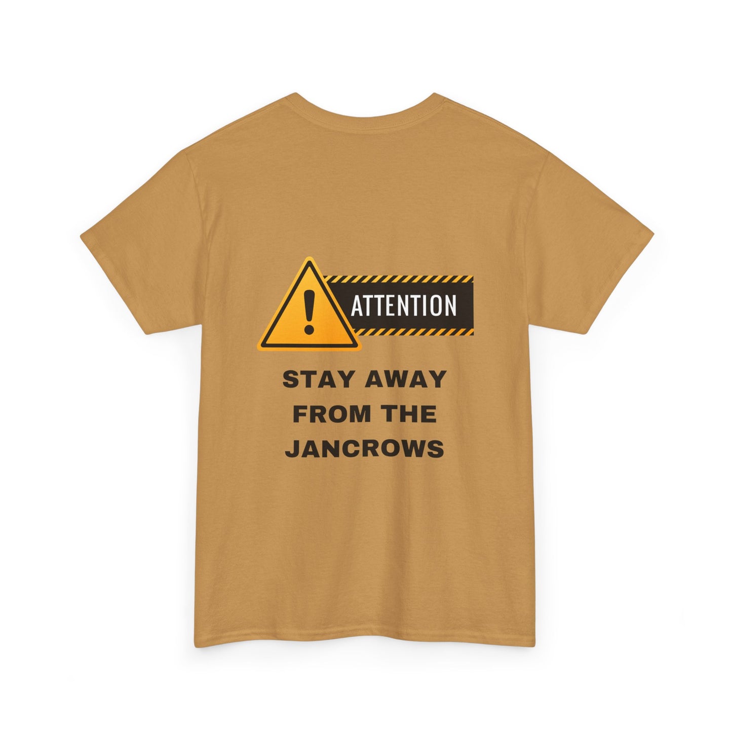 Unisex Heavy Cotton Tee featuring the print design - "STAY AWAY FROM THE JANCROWS"