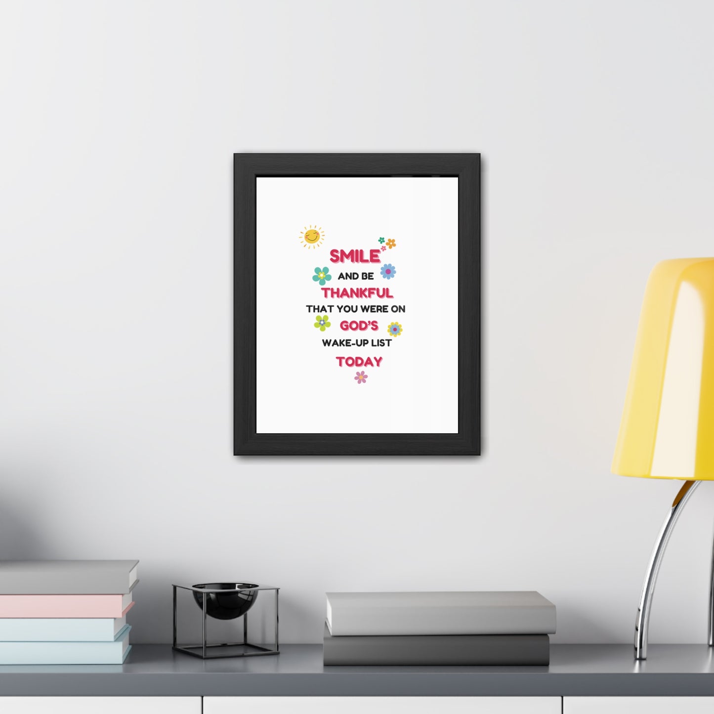 Framed Posters By LoveJustJules - “Smile and Be Thankful - Inspirational Framed Print – Uplifting Home Décor with Positive Message