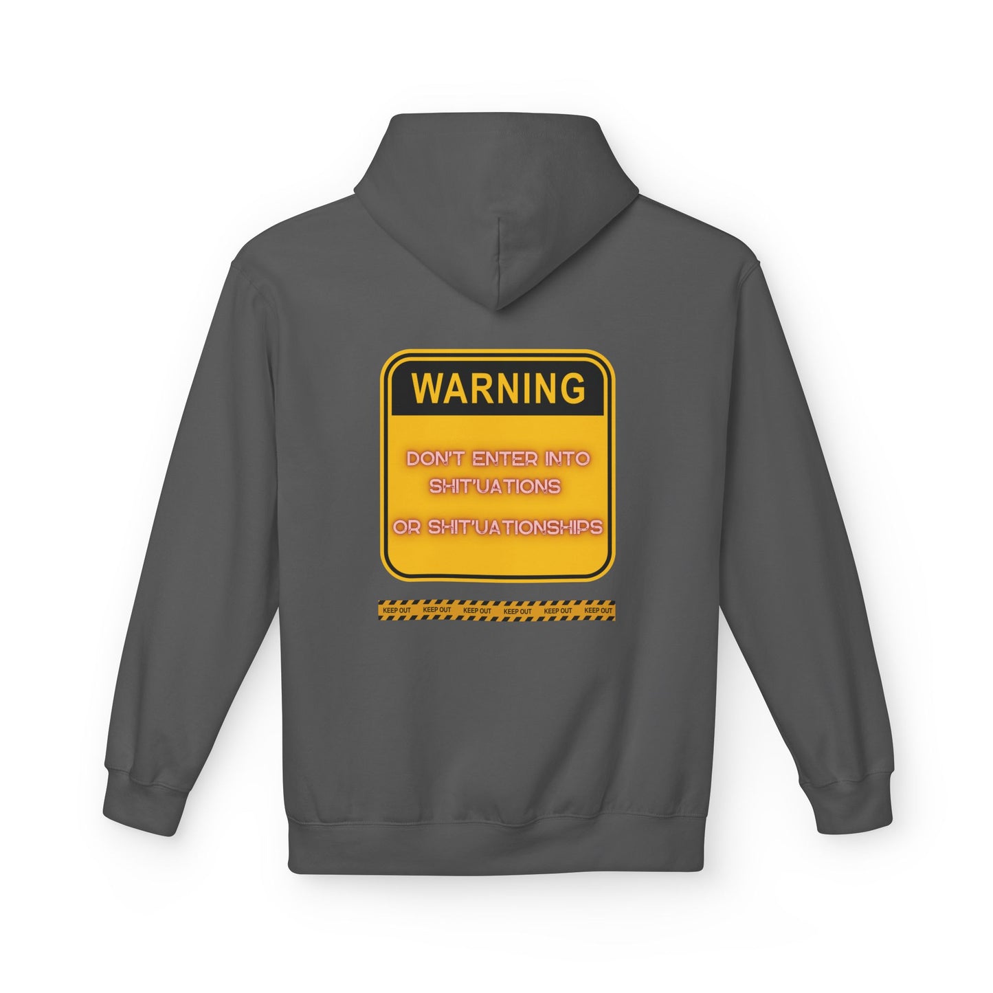 Bold Warning Sign Hoodie -"DON'T ENTER INTO SHIT'UATIONS OR SHIT'UATIONSHIPS!" – Empowering, Humorous, and Stylish Apparel