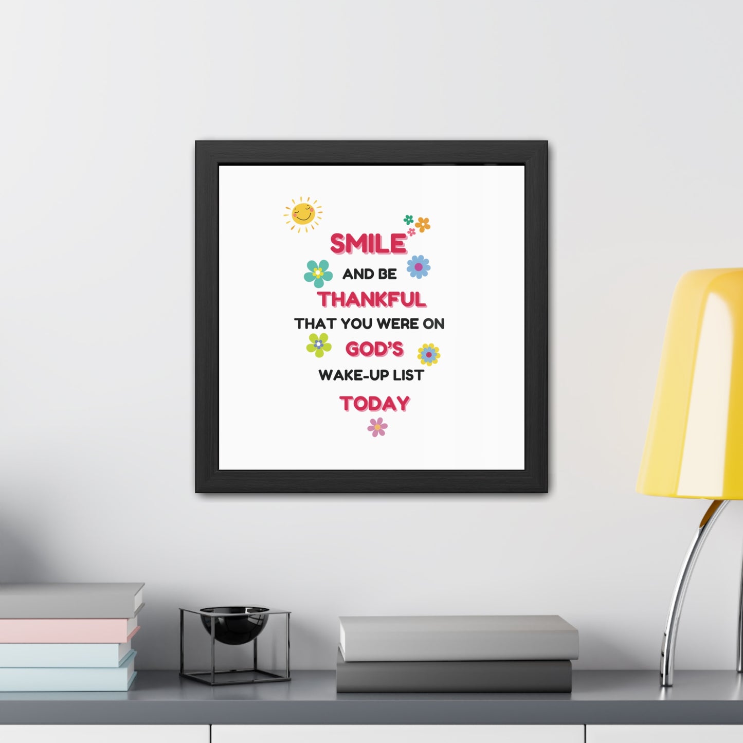 Framed Posters By LoveJustJules - “Smile and Be Thankful - Inspirational Framed Print – Uplifting Home Décor with Positive Message